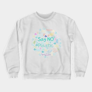 say no plastic,animal protection,protection of the environment Crewneck Sweatshirt